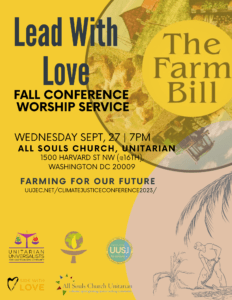 Lead with Love: Fall Conference Worship Service Wed., Sept. 27, 7 p.m. All Souls Church, Unitarian 1500 Harvard St. N.W. (@16th) Washington, D.C. 20009